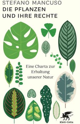 Die Lösung ist die Pflanze - Stefano Mancusos Pflanzen-Charta 'Die Pflanzen und ihre Rechte'